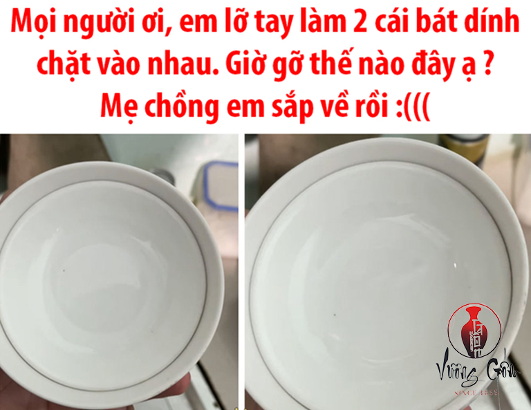 Hướng dẫn cách gỡ hai chiếc bát dính vào nhau