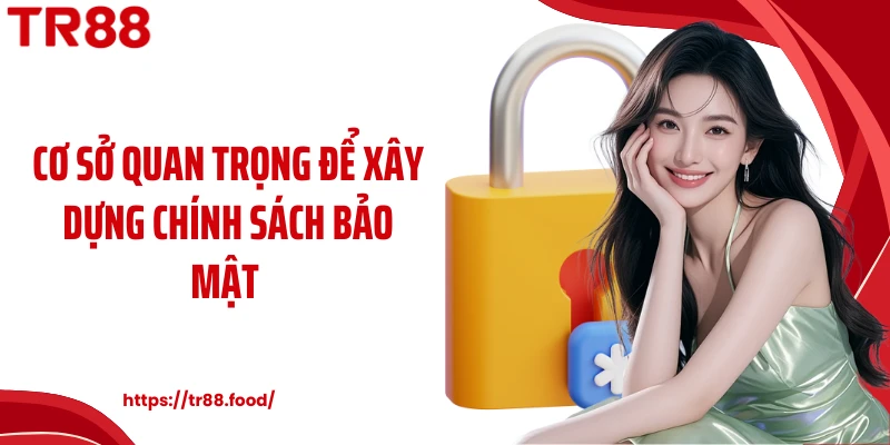 Cơ sở quan trọng để xây dựng chính sách bảo mật